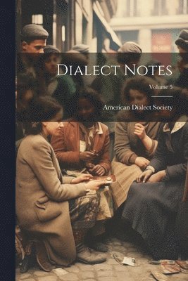 Dialect Notes; Volume 5 1