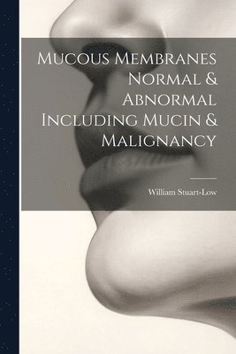 Mucous Membranes Normal & Abnormal Including Mucin & Malignancy 1