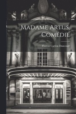 Florent Carton Dancourt - Madame Artus, Comédie, Häftad