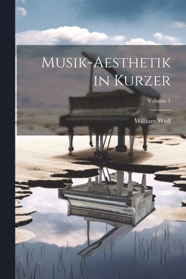 Musik-Aesthetik in Kurzer; Volume 1