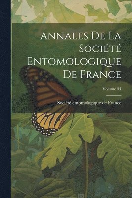 bokomslag Annales De La Société Entomologique De France; Volume 54
