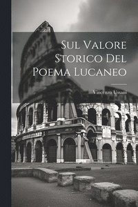 bokomslag Sul Valore Storico Del Poema Lucaneo