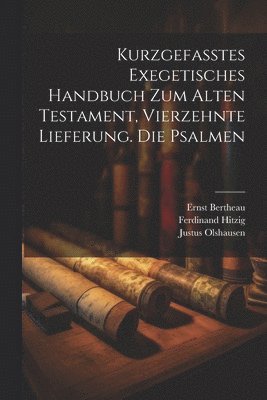 Kurzgefasstes exegetisches Handbuch zum Alten Testament, Vierzehnte Lieferung. Die Psalmen 1