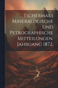 bokomslag Tschermaks Mineralogische und Petrographische Mitteilungen. Jahrgang 1872.