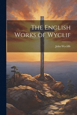bokomslag The English Works of Wyclif