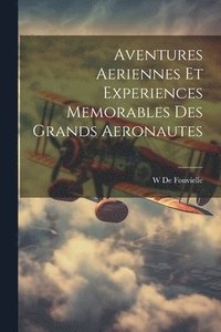 bokomslag Aventures Aeriennes Et Experiences Memorables Des Grands Aeronautes
