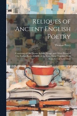 Reliques of Ancient English Poetry 1