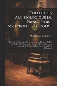 bokomslag Collection Archologique Du Prince Pierre Soltykoff. Horlogerie