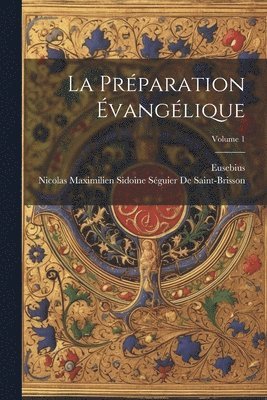 La Prparation vanglique; Volume 1 1