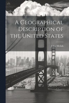 John Melish - Geographical Description of the United States, Häftad