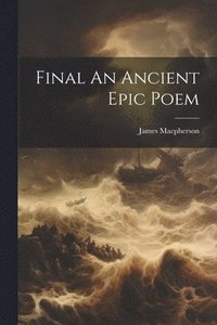bokomslag Final An Ancient Epic Poem