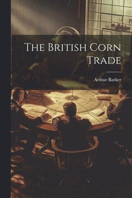 The British Corn Trade 1