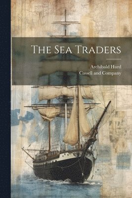 Archibald Hurd - Sea Traders, Häftad