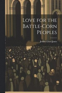 bokomslag Love for the Battle-Corn Peoples