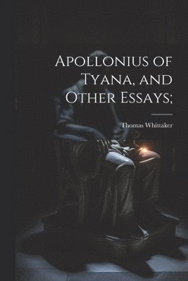 Apollonius of Tyana, and Other Essays; 1