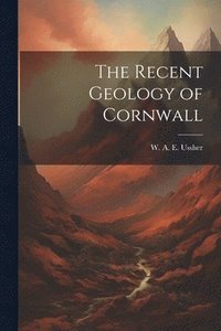 bokomslag The Recent Geology of Cornwall
