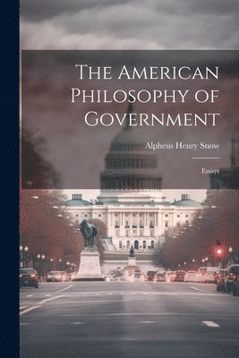 The American Philosophy of Government 1