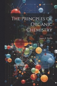 bokomslag The Princples of Organic Chemistry