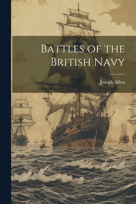 Joseph Allen - Battles of the British Navy, Häftad