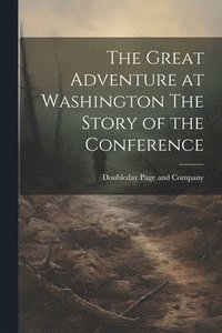 bokomslag The Great Adventure at Washington The Story of the Conference