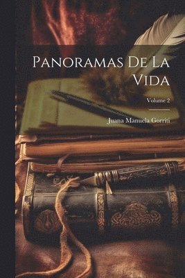Juana Manuela Gorriti - Panoramas De La Vida; Volume 2, Häftad