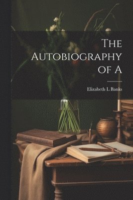 Elizabeth L Banks, Elizabeth L. Banks - Autobiography of A, Häftad