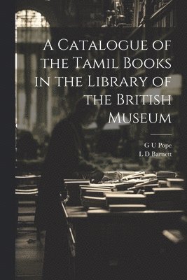 Catalogue of the Tamil Books in the Library of the British Museum