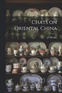 bokomslag Chats on Oriental China