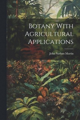 Botany With Agricultural Applications 1