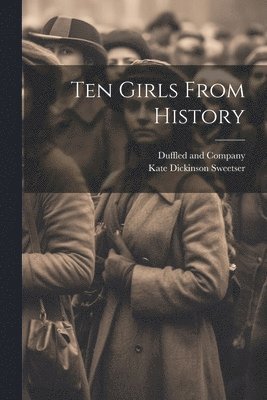 bokomslag Ten Girls From History