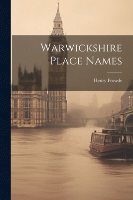 Henry Frowde - Warwickshire Place Names, Häftad