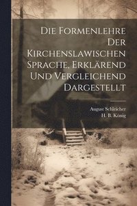 bokomslag Die Formenlehre der Kirchenslawischen Sprache, erklrend und vergleichend dargestellt