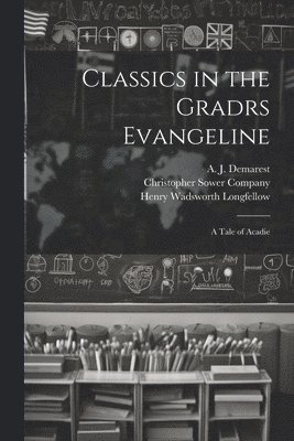 Classics in the Gradrs Evangeline 1