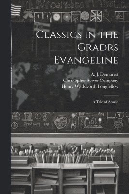 Classics in the Gradrs Evangeline