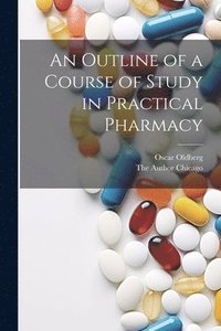 bokomslag An Outline of a Course of Study in Practical Pharmacy