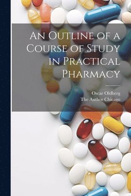 An Outline of a Course of Study in Practical Pharmacy 1