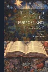 bokomslag Fourth Gospel its Purpose and Theology