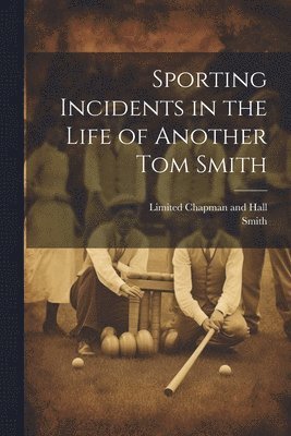 bokomslag Sporting Incidents in the Life of Another Tom Smith