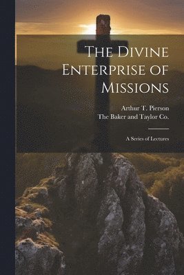 The Divine Enterprise of Missions 1