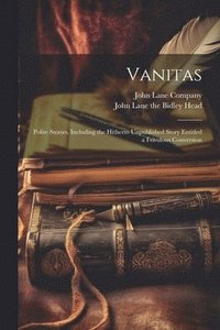 bokomslag Vanitas; Polite Stories, Including the Hitherto Unpublished Story Entitled a Frivolous Conversion