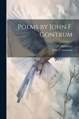 Poems by John F. Gontrum 1