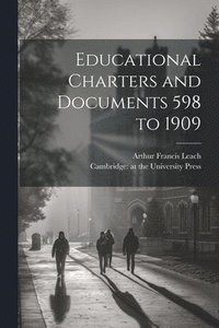 bokomslag Educational Charters and Documents 598 to 1909