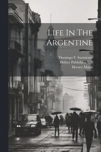 bokomslag Life In The Argentine