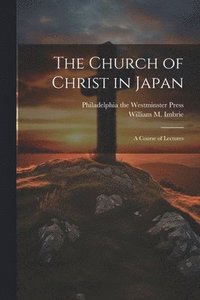 bokomslag The Church of Christ in Japan