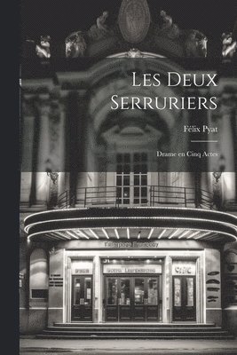 Les deux serruriers; drame en cinq actes