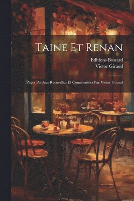 Taine Et Renan; Pages Perdues Recueillies Et Commentes Par Victor Giraud 1