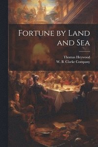 bokomslag Fortune by Land and Sea