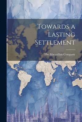 Towards a Lasting Settlement 1