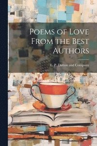 bokomslag Poems of Love From the Best Authors