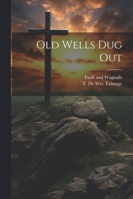 Old Wells dug Out 1